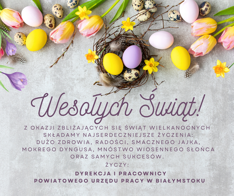 Z okazji zbliżających się Świąt Wielkanocnych Wyznawcom Prawosławia składamy serdeczne życzenia: niech świąteczny czas przyniesie spokój, wiarę i radość, a każdy dzień napełniony będzie zdrowiem i dobrym nastrojem życzy: Dyrekcja i pracownicy Powiatowego Urzędu Pracy w Białymstoku.